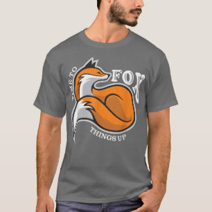 Time To Fox Things Up, Funny Pun, Cute Fox Lover,  T-Shirt