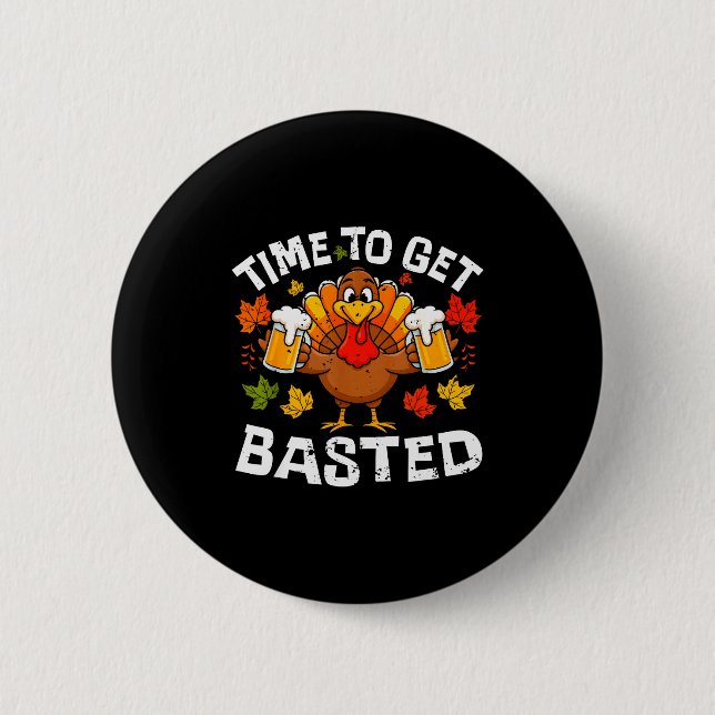 Time To Get Basted Funny Beer Thanksgiving Turkey  6 Cm Round Badge (Front)