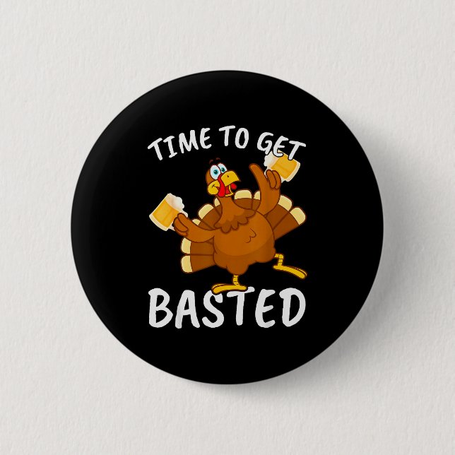 Time To Get Basted Funny Beer Thanksgiving Turkey  6 Cm Round Badge (Front)
