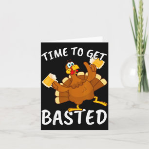 Time To Get Basted Funny Beer Thanksgiving Turkey Card