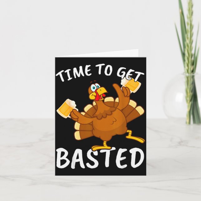 Time To Get Basted Funny Beer Thanksgiving Turkey  Card (Front)