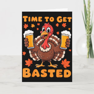 Time To Get Basted Funny Beer Thanksgiving Turkey Card