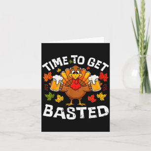 Time To Get Basted Funny Beer Thanksgiving Turkey  Card