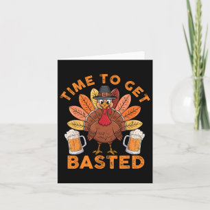 Time To Get Basted Funny Beer Thanksgiving Turkey  Card
