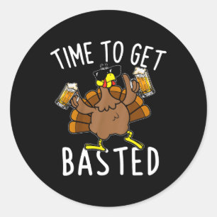 Time To Get Basted Funny Beer Thanksgiving Turkey Classic Round Sticker