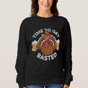 Time To Get Basted Funny Beer Thanksgiving Turkey Sweatshirt