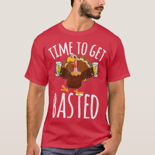 Time To Get Basted Funny Beer Thanksgiving Turkey T-Shirt