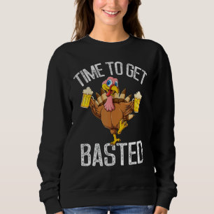 Time To Get Basted Funny Turkey Gift Men Women Tha Sweatshirt