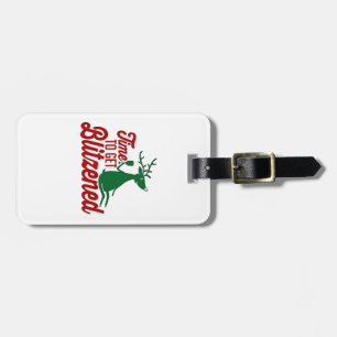 Time to Get Blitzened Christmas Reindeer  Luggage Tag