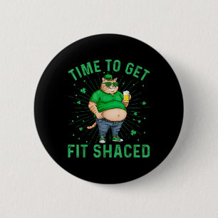 Time To Get Fit Shaced Funny Fat Cat St. Patricks 6 Cm Round Badge