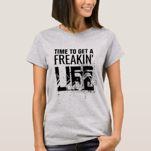 Time to get freaking life Real Life: Funny T-Shirt