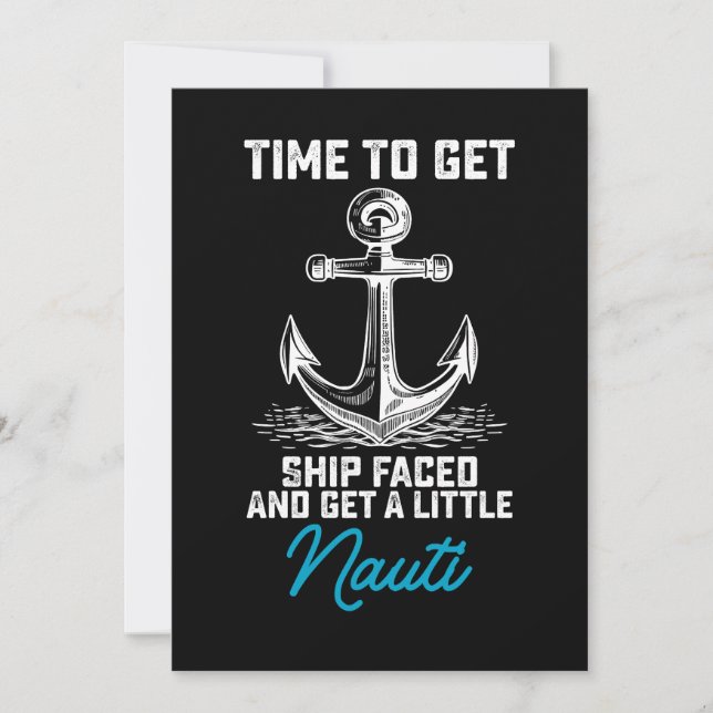 Time To Get Ship Faced And Get A Little Nauti Crui Invitation (Front)