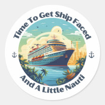 Time To Get Ship Faced And Get A Little Nauti Life