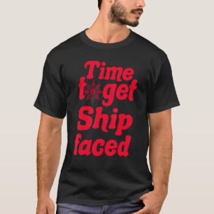 Time To Get Ship Faced Funny Sailing Boat_9 T-Shirt