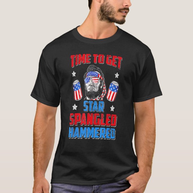 Time To Get Star Spangled Hammered Lincoln Merica  T-Shirt (Front)