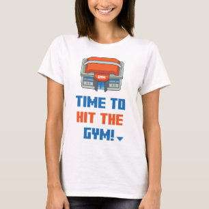 Time To Go Hit The Gym T-Shirt