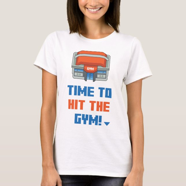 Time To Go Hit The Gym T-Shirt (Front)