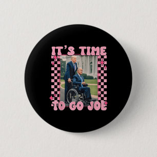 Time To Go Joe Funny Trump 2024  6 Cm Round Badge