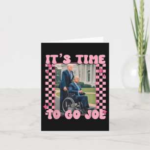 Time To Go Joe Funny Trump 2024 Card