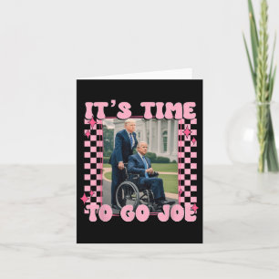 Time To Go Joe Shirt Funny Trump 2024 Card