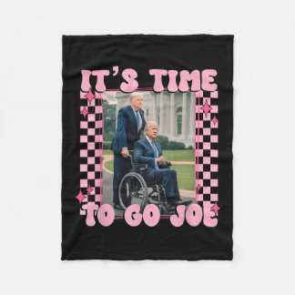 Time To Go Joe Shirt Funny Trump 2024  Fleece Blanket