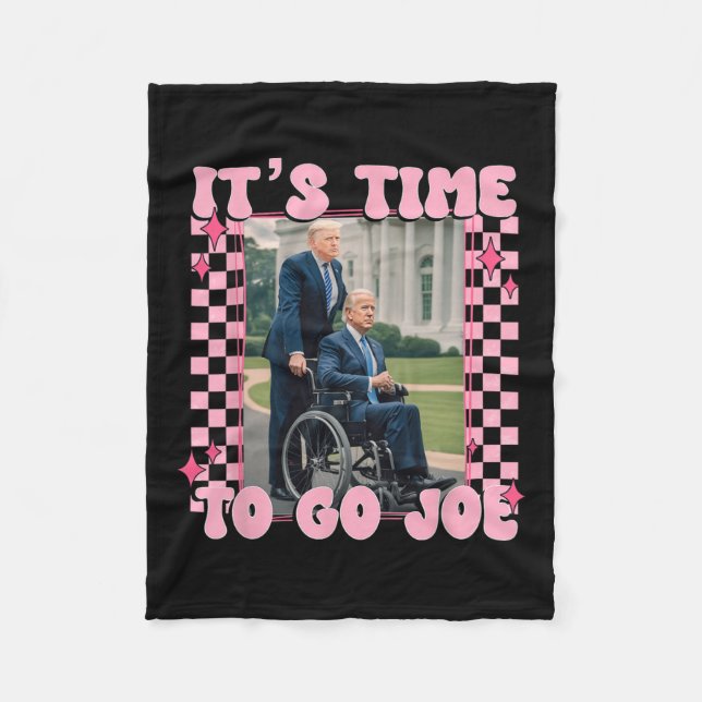 Time To Go Joe Shirt Funny Trump 2024  Fleece Blanket (Front)