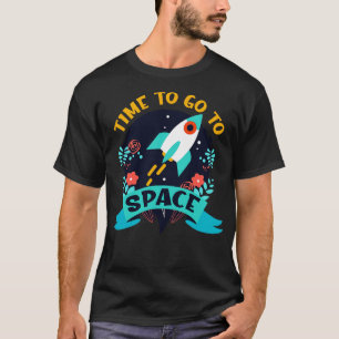 Time To Go To Space Spaceship Rocket T-Shirt
