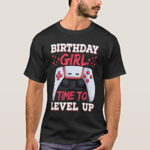 Time To Level Up  For Girls Gamer Birthday Girl T-Shirt