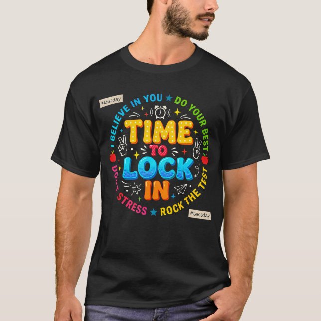 Time To Lock In Test Day State Testing You Got T-Shirt (Front)