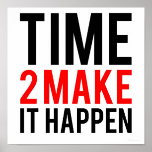 Time to make it happen poster