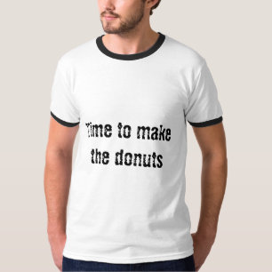 Time to make the doughnuts T-Shirt