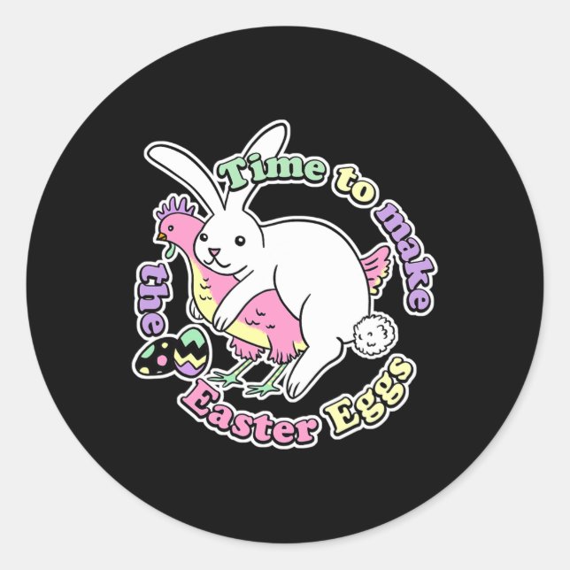 Time To Make The Easter Eggs Funny Easter Bunny Ch Classic Round Sticker (Front)