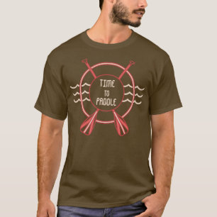 Time To Paddle Canoe Water Sports Paddle Paddling T-Shirt
