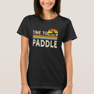 Time to Paddle Retro Funny Paddling Paddleboard Ka T-Shirt