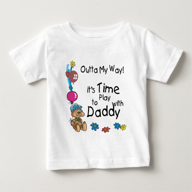 Time to Play with Daddy2 Baby T-Shirt (Front)