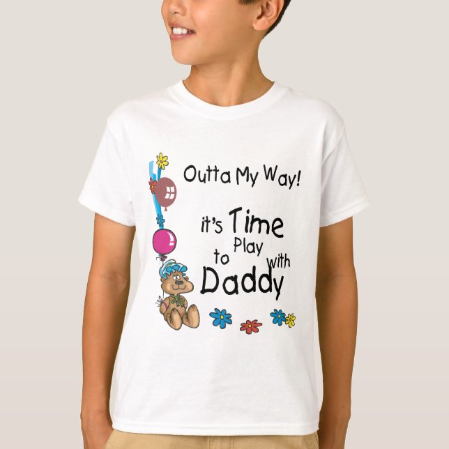 Time to Play with Daddy2 T-Shirt (Front)