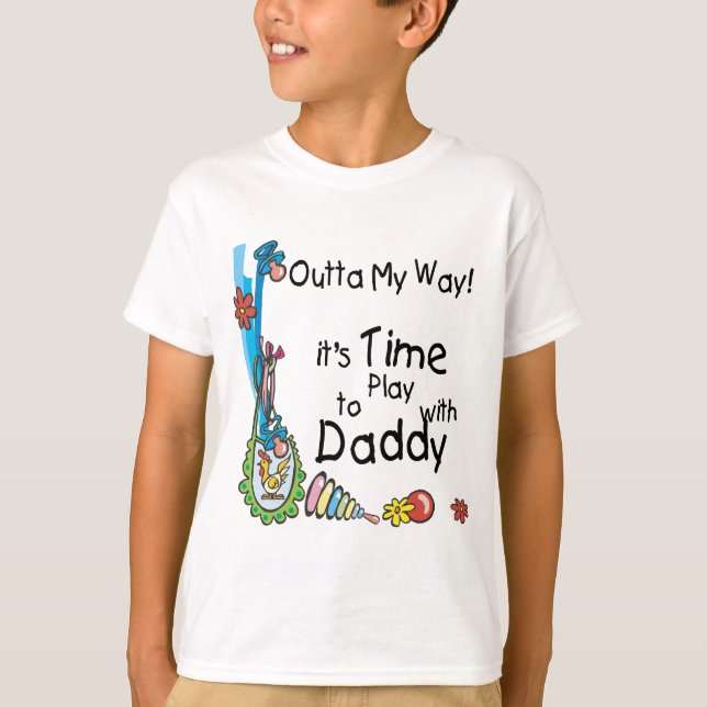 Time to Play with Daddy T-Shirt (Front)