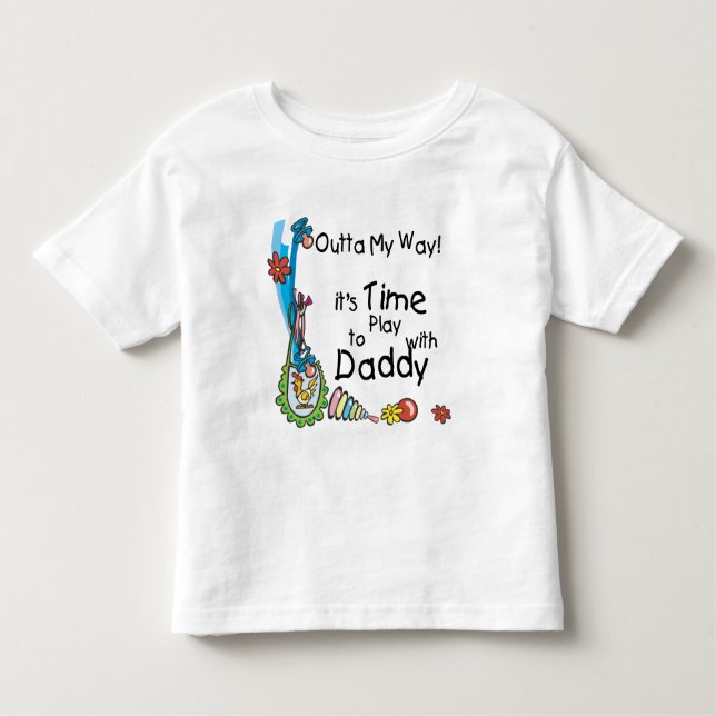 Time to Play with Daddy Toddler T-Shirt (Front)