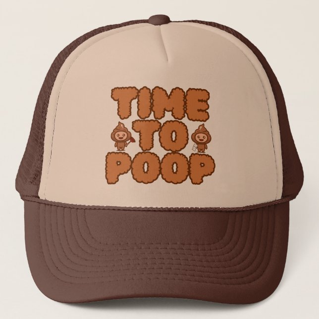 Time To Poop Funny Trucker Hat (Front)
