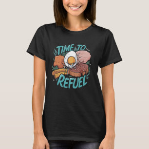 Time to Refuel Weight Lifting T-Shirt