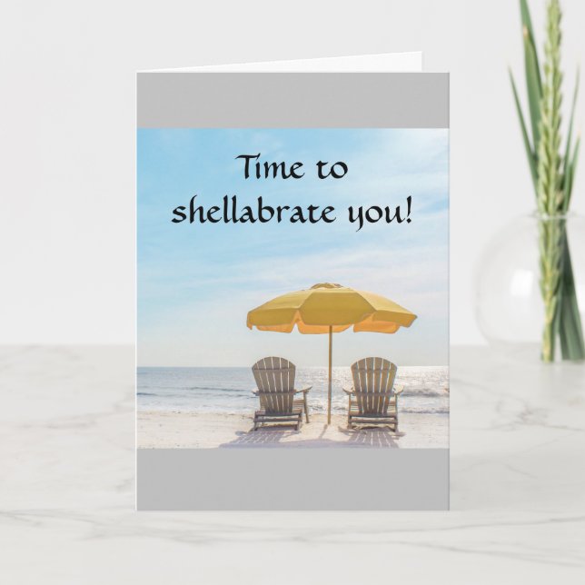 TIME TO **SHELLABRATE** YOU-BEACH BIRTHDAY~~ CARD (Front)