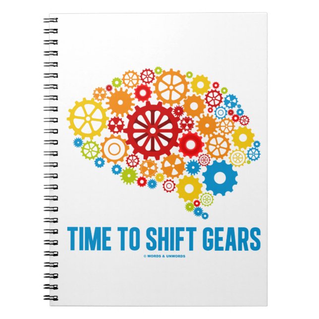 Time To Shift Gears (Gears Brain) Notebook (Front)