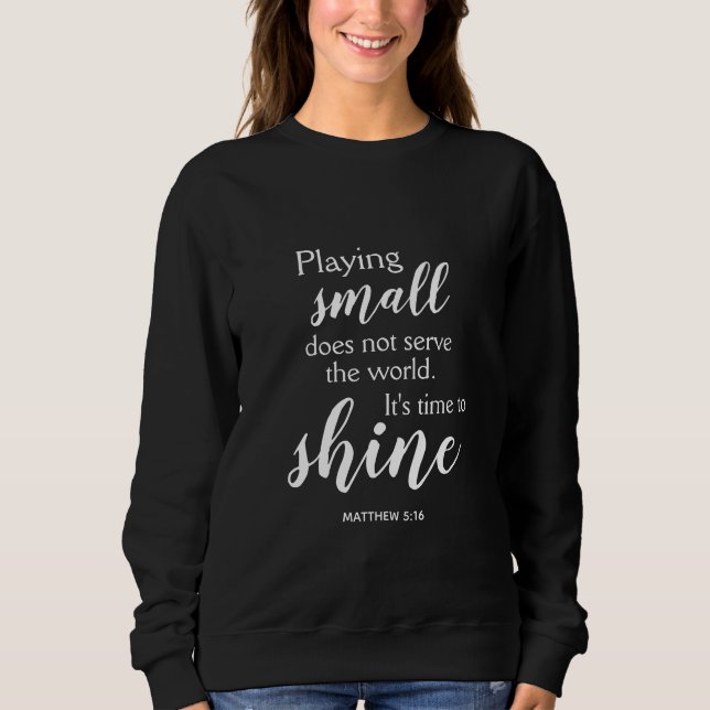 TIME TO SHINE Motivational Christian Sweatshirt (Front)