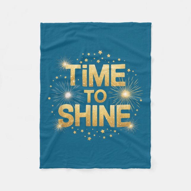 Time To Shine Motivational Sparkle Design With Sta Fleece Blanket (Front)