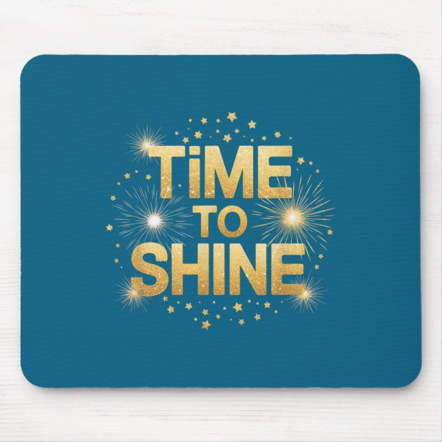Time To Shine Motivational Sparkle Design With Sta Mouse Pad (Front)