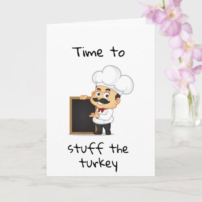 TIME TO "STUFF THE TURKEY" THEN YOURSELF!!! CARD (Orchid)