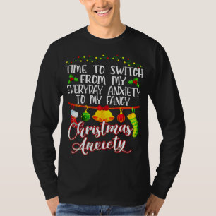 Time To Switch From My Everyday Anxiety To Fancy C T-Shirt