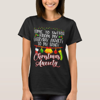 Time To Switch From My Everyday Anxiety To Fancy C T-Shirt