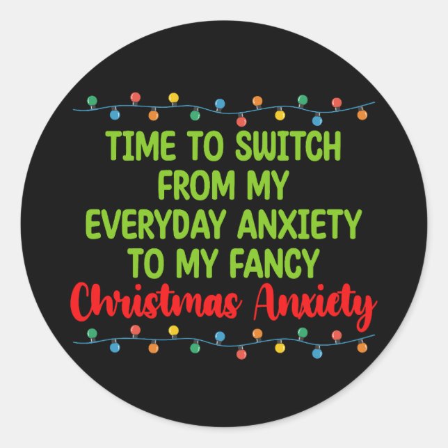 Time To Switch From My Everyday Anxiety To My Fanc Classic Round Sticker (Front)