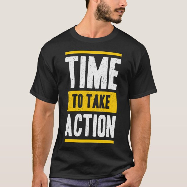 Time to take action T-Shirt (Front)